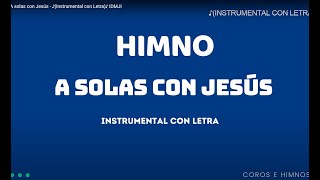 Himno A solas con Jesús  ♪Instrumental con Letra♪ IDMJI [upl. by Anaicilef]