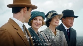 DOWNTON ABBEY A NEW ERA  Official Trailer HD  Only in Theaters May 20 [upl. by Barty746]