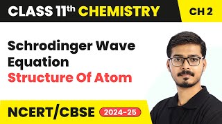 Schrodinger Wave Equation  Structure Of Atom  Class 11 Chemistry  Chapter 2 [upl. by Merlina]