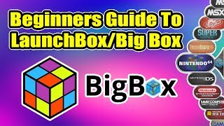 Ultimate Beginners Guide To LaunchBox  BigBox [upl. by Ateuqirne]