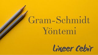 Lineer Cebir ❖ Gram Schmidt Yöntemi ❖ GramSchmidt Method [upl. by Ahsiatal]