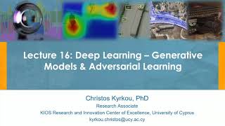 Lecture 16 Generative Models and Adversarial Learning Part 1 [upl. by Hayikat]