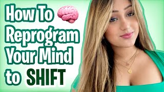 How to Reprogram Your Mind to Shift Realties [upl. by Nolla347]