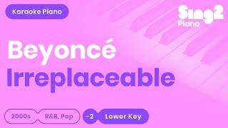 Beyoncé  Irreplaceable Lower Key Karaoke Piano [upl. by Bertelli]