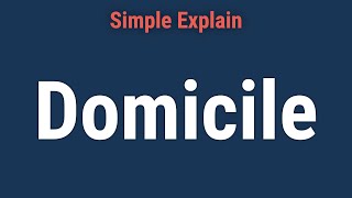 Domicile Legal Definition Types and How Taxation Works [upl. by Hillegass]