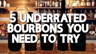 5 UNDERRATED Bourbons You NEED To Try [upl. by Eceirtal366]