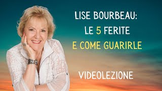 Lise Bourbeau  Le 5 ferite  Videolezione [upl. by Standing]