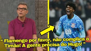 VEJA O CRAQUE NETO IMPLORANDO PRO FLAMENGO DEIXAR HUGO SOUSA JOGAR NO CORINTHIANS PEGOU PESADO [upl. by Adoh]