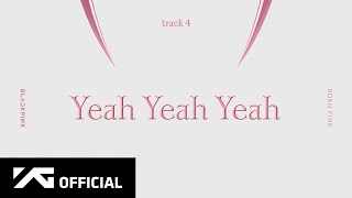 BLACKPINK  ‘Yeah Yeah Yeah’ Official Audio [upl. by Starkey865]