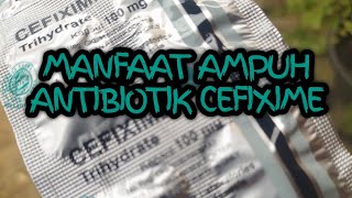 Kenali obat antibiotik ini Untuk infeksi apa saja Manfaat ampuh obat CEFIXIME obatantibiotik [upl. by Abbotson]