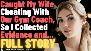 Caught My Wife Cheating With Our Gym Coach So I Collected Evidence NEW UPDATE FULL STORY [upl. by Selohcin685]