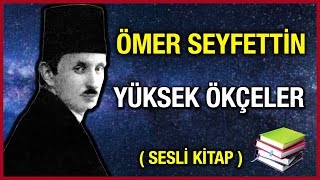 Yüksek Ökçeler │ Ömer Seyfettin  Sesli Kitap [upl. by Ynitsed734]