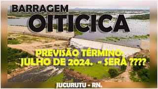 BARRAGEM OITICICA PREVISÃO DE TERMINO JULHO DE 2024 SERÁ [upl. by Ahtnams]