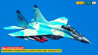 MIG35 Fighter Jet Performs Dangerous Maneuvers and Aerobatics [upl. by Matejka]