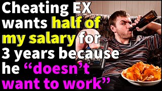 rEntitledPeople  Cheating EX Wants MY Salary Because He quotDoesnt Want To Workquot [upl. by Jonathon]