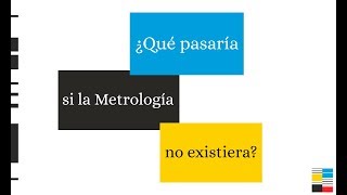 ¿Qué pasaría si la Metrología no existiera [upl. by Auhsohey]