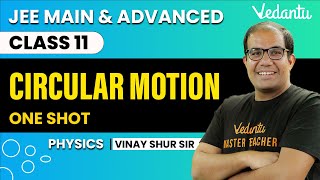 Circular Motion Class 11  One Shot  JEE Main amp Advanced  Vinay Shur Sir  Vedantu JEE [upl. by Vine410]