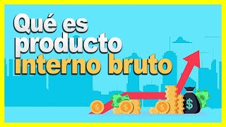 ► ¿Qué es el PIB Producto Interno Bruto de un PAÍS 💸 [upl. by Alva581]