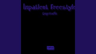 Impatient Freestyle [upl. by Sterne6]