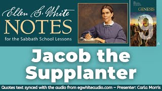 2022 Q2 Lesson 09 – Ellen G White Notes – Jacob the Supplanter – Audio by Carla Morris [upl. by Verlee]