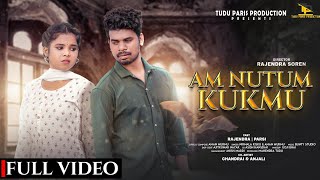 New Santali Song 2024  AM NUTUM KUKMU  Full video Rajendra amp Parsi  Chandrai amp Anjali [upl. by Yeargain330]