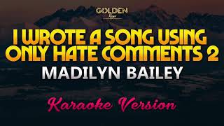 I Wrote a Song Using Only Hate Comments 2  Madilyn Bailey KaraokeInstrumental [upl. by Noet504]