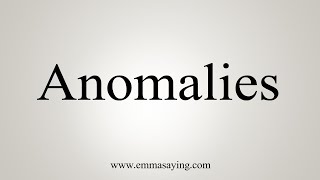 How To Say Anomalies [upl. by Uba93]