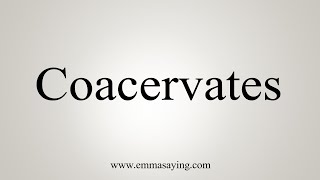 How To Say Coacervates [upl. by Hakeem721]