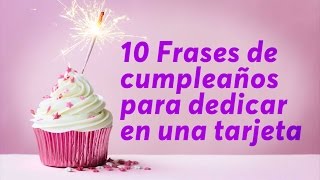 10 Frases de cumpleaños para dedicar en una tarjeta [upl. by Elata586]