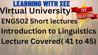 ENG502 Introduction to Linguistics Short Lectures 41 to 45  Virtual University of Pakistan [upl. by Reeher]