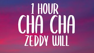 Zeddy Will  Cha Cha Lyrics1 HOUR quotyou dont like to dance come on do the cha chaquot [upl. by Lieberman]