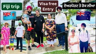 Fiji Trip with Family Free visa for indians Airport te rok lia immigration ne ਏਅਰਪੋਰਟ ਤੇ ਪੇ ਗਿਆ ਪੰਗਾ [upl. by Alikee]