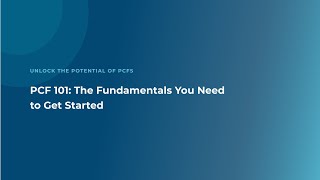 PCF 101 The Fundamentals You Need to Get Started [upl. by Bollay]