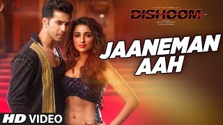 JAANEMAN AAH Video Song  DISHOOM  Varun Dhawan Parineeti Chopra  Latest Bollywood Song TSeries [upl. by Inge]