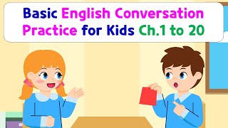 Basic English Conversation Practice for Kids  Chapter 1 to 20 [upl. by Sophey]