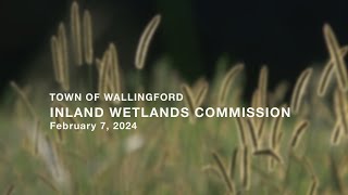 Inland Wetlands amp Watercourses Commission  Regular Meeting  February 7 2024 [upl. by Fisoi]