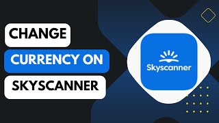 How to Change Currency on Skyscanner [upl. by Ardnaik]