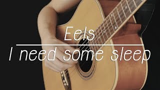 Eels  I Need Some Sleep  Fingerstyle Guitar Cover [upl. by Aniretac]