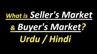 Sellers Market VS Buyers Market  Urdu  Hindi [upl. by Renfred]