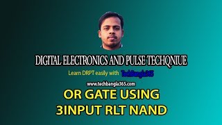 Digital Electronics and Pulse Techniques 6  OR gate using 3 input RTL NAND TechBangla [upl. by Nosyla]