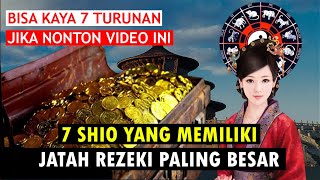 Kaya 7 Turunan SHIO YANG PUNYA JATAH REZEKI PALING BESAR [upl. by Bahe121]