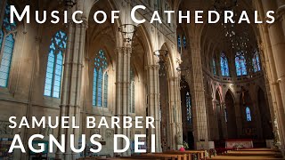 🎵 Samuel Barber  Agnus Dei Reimagined  Music of Cathedrals [upl. by Ellek]