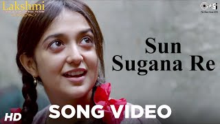 Sun Sugana Re Song Video  Lakshmi  Monali Thakur Nagesh Kukunoor [upl. by Darej]