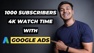 How To Get 1000 Subscribers and 4000 Hours Watch time With Google Ads  In 10 Days GUARANTEED 🔥 [upl. by Adis]