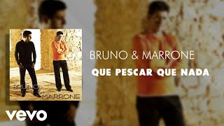 Bruno amp Marrone  Que Pescar Que Nada Áudio Oficial [upl. by Vinson]