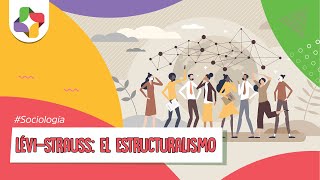 LéviStrauss y los fundamentos del estructuralismo  Sociología  Educatina [upl. by Stephan]