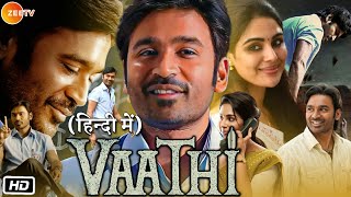 Vaathi SIR Full HD Movie in Hindi Dubbed  Dhanush  Samyuktha Menon  Exciting Update [upl. by Yeltihw]