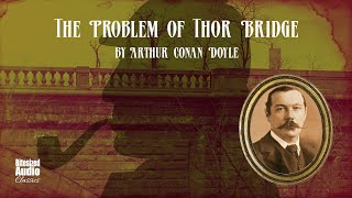 The Problem of Thor Bridge  Arthur Conan Doyle  A Bitesized Audiobook [upl. by Athiste]