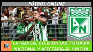 🚨CONFIRMADO⚠️LA CONTUNDENTE DECISIÓN QUE TOMARÍA NACIONAL👀Y QUÉ AFECTARÍA A MUCHOS HINCHAS [upl. by Oinotna]