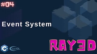 Ray3D  Event System  Part  04  C  OpenGL cpp opengl [upl. by Dino593]